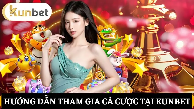tham gia cá cược tại KUNBET
