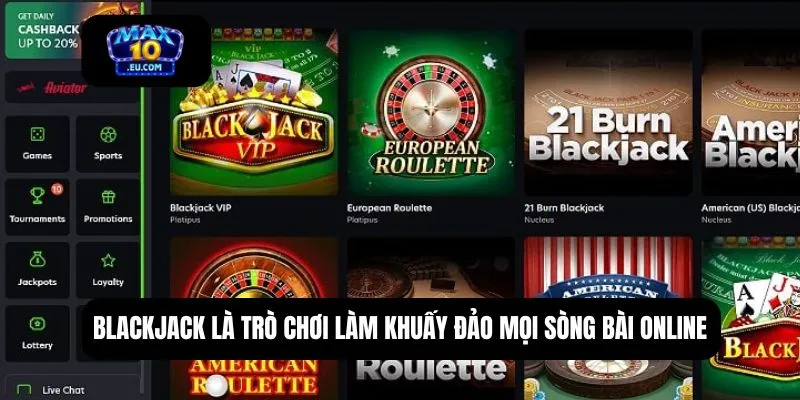 Blackjack là trò chơi làm khuấy đảo mọi sòng bài online