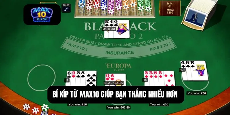 Bí kíp từ MAX10 giúp bạn thắng nhiều hơn