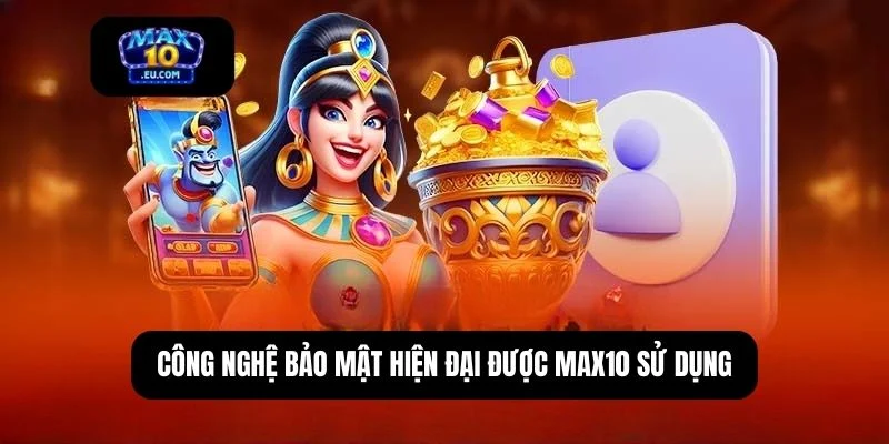Chính sách bảo mật Max10
