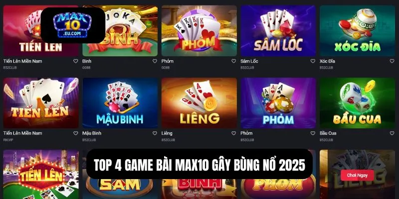 Top 4 game bài MAX10 gây bùng nổ 2025