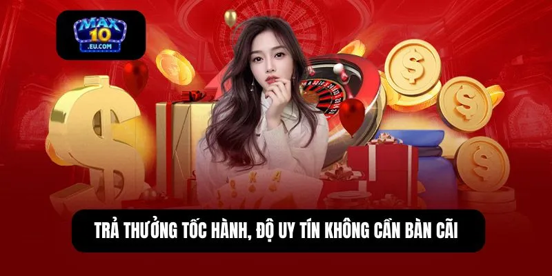 Trả thưởng tốc hành, độ uy tín không cần bàn cãi