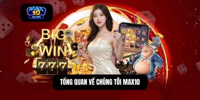 Về chúng tôi Max10